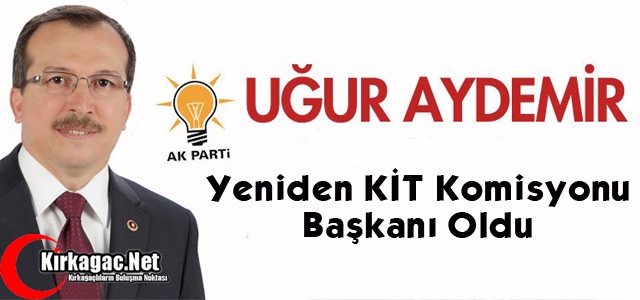 AYDEMİR YENİDEN KİT KOMİSYONU BAŞKANI