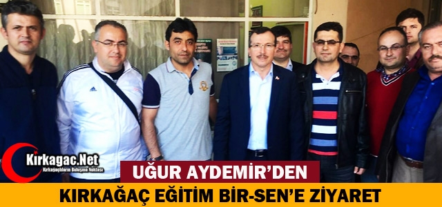 AYDEMİR'DEN EĞİTİM BİR-SEN'E ZİYARET