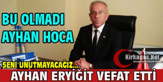 AYHAN HOCA VEFAT ETTİ 