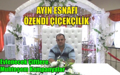 AYIN ESNAFI ÖZENDİ ÇİÇEKÇİLİK