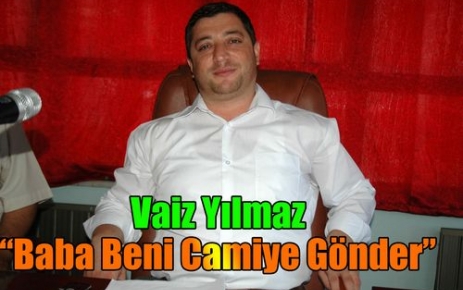 Baba Beni Camiye Gönder