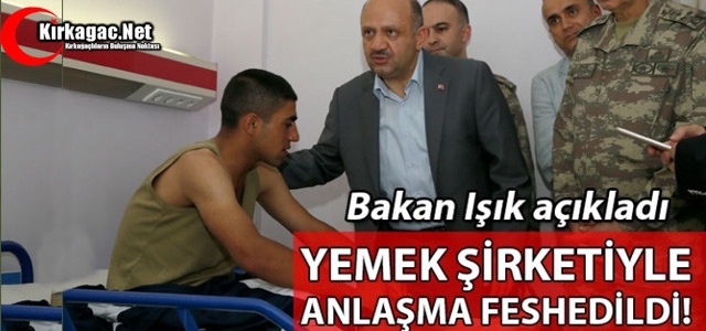 BAKAN IŞIK “YEMEK ŞİRKETİYLE ANLAŞMA FESEDİLDİ“