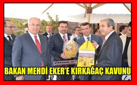 BAKAN MEHDİ EKER’E KIRKAĞAÇ KAVUNU