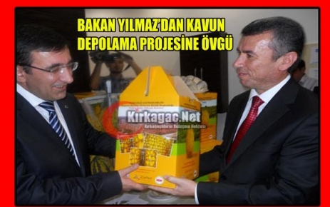 BAKAN'DAN KAVUN PROJESİNE ÖVGÜ