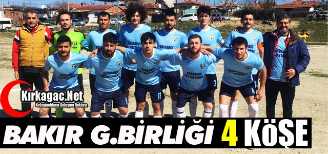 BAKIR G.BİRLİĞİ DÖRT KÖŞE 4-0