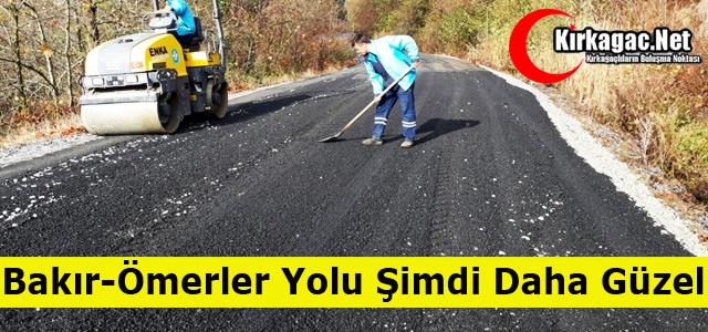 BAKIR-ÖMERLER YOLU ŞİMDİ DAHA GÜZEL