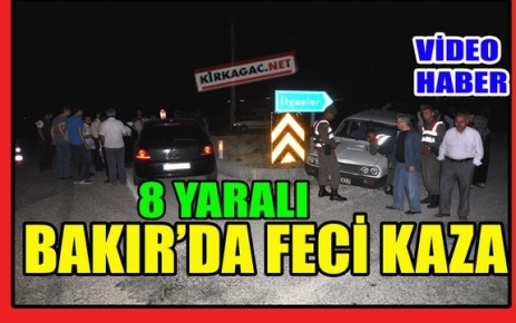 BAKIR'DA FECİ KAZA 8 YARALI(VİDEO)