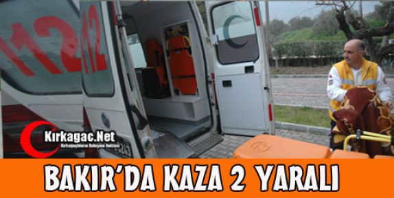 BAKIR'DA KAZA 2 YARALI