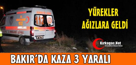 BAKIR'DA KAZA 3 YARALI