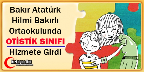 BAKIR’DA OTİSTİK SINIFI HİZMETE GİRDİ