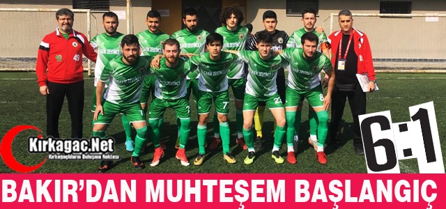 BAKIR'DAN MUHTEŞEM BAŞLANGIÇ 6-1