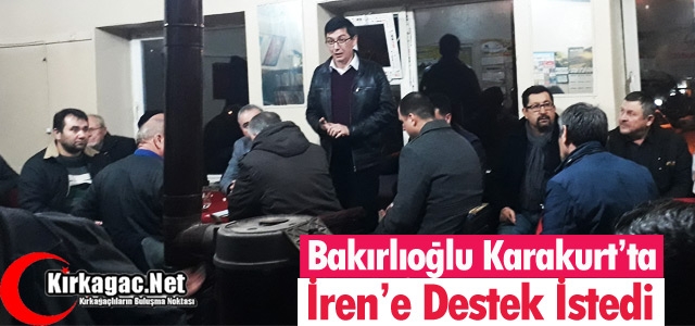 BAKIRLIOĞLU KARAKURT'TA İREN'E DESTEK İSTEDİ