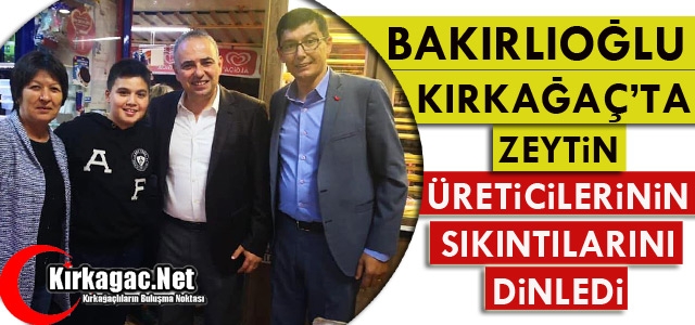 BAKIRLIOĞLU ZEYTİN ÜRETİCİLERİNİN SIKINTILARINI DİNLEDİ