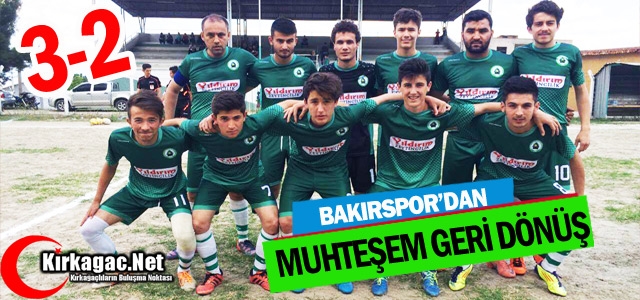 BAKIRSPOR'DAN MUHTEŞEM GERİ DÖNÜŞ 3-2