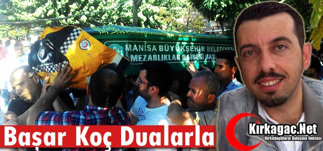 BAŞAR KOÇ DUALARLA TOPRAĞA VERİLDİ