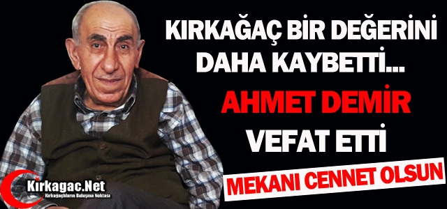 BAŞIMIZ SAĞOLSUN…KIRKAĞAÇ BİR DEĞERİNİ DAHA KAYBETTİ