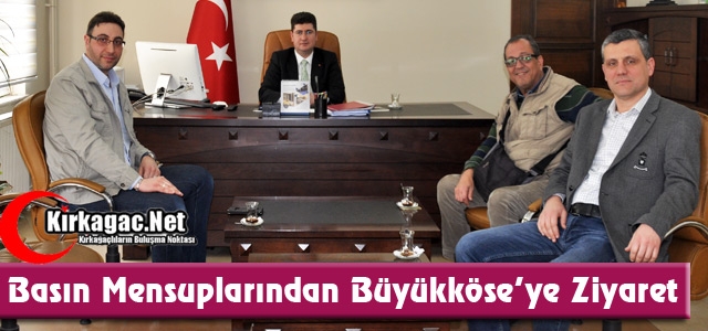 BASIN MENSUPLARINDAN BÜYÜKKÖSE’YE ZİYARET