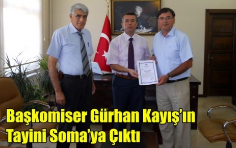 Başkomiser Kayış'ın Tayini Soma'ya Çıktı