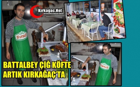 BATTALBEY ÇİĞ KÖFTE ARTIK KIRKAĞAÇ’TA