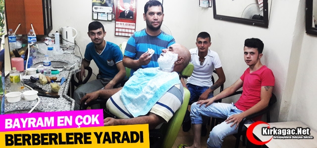 BAYRAM EN ÇOK BERBERLERE YARADI