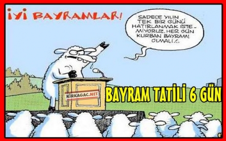 BAYRAM TATİLİ 6 GÜN