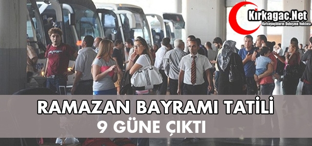 BAYRAM TATİLİ 9 GÜNE ÇIKTI