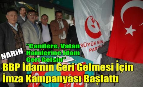 BBP İdam İçin İmza Kampanyası Başlattı