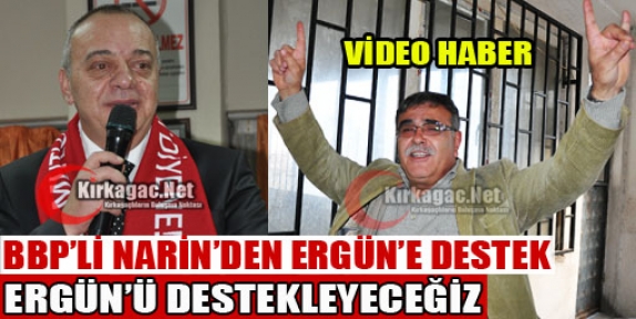 BBP'Lİ NARİN “CENGİZ ERGÜN'Ü DESTEKLEYECEĞİZ“(VİDEO)