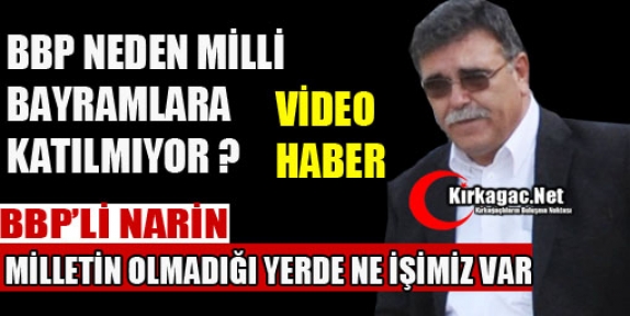 BBP'Lİ NARİN NEDEN MİLLİ BAYRAMLARA KATILMIYOR ?(VİDEO)