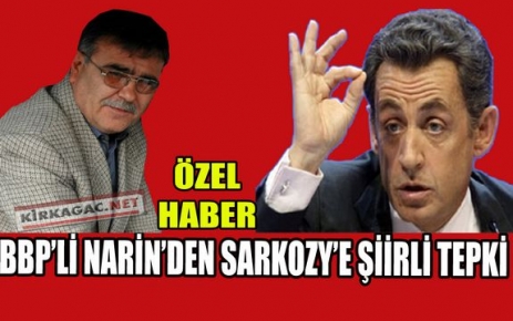 BBP'Lİ NARİN'DEN SARKOZY'E ŞİİRLİ TEPKİ