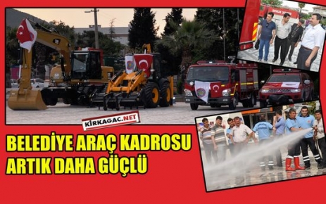 BELEDİYE ARAÇ FİLOSU ARTIK DAHA GÜÇLÜ