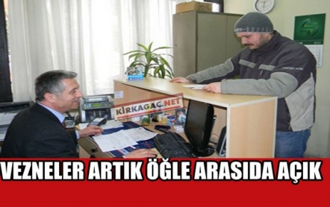 BELEDİYEDE VEZNELER ÖĞLE ARASI DA AÇIK