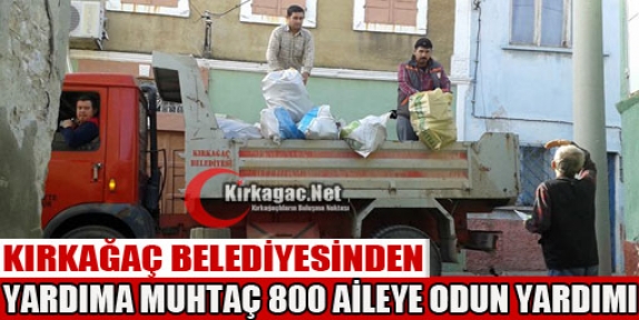 BELEDİYE'DEN 800 AİLEYE ODUN YARDIMI