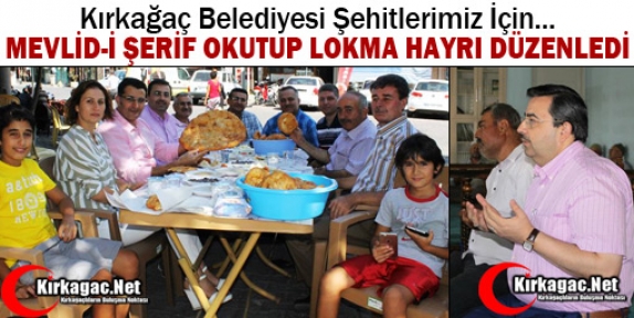 BELEDİYE’DEN ŞEHİTLERİMİZ İÇİN MEVLİDİ ŞERİF ve LOKMA HAYRI