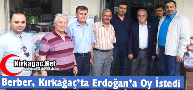 BERBER, KIRKAĞAÇ’TA ERDOĞAN’A OY İSTEDİ