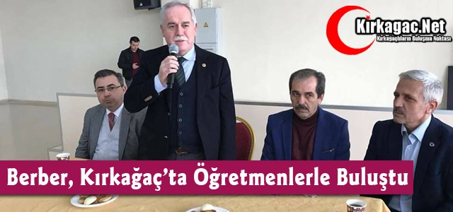 BERBER KIRKAĞAÇ’TA ÖĞRETMENLERLE BULUŞTU