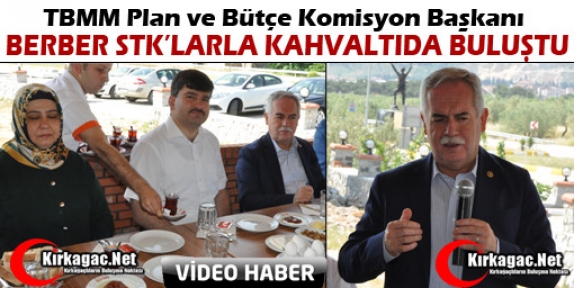 BERBER KIRKAĞAÇ’TA STK’LARLA KAHVALTIDA BULUŞTU(VİDEO)