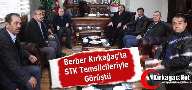 BERBER STK TEMSİLCİLERİ İLE GÖRÜŞTÜ