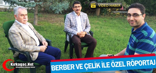 BERBER ve ÇELİK İLE ÖZEL RÖPORTAJ