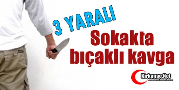 BIÇAKLI KAVGA 3 YARALI