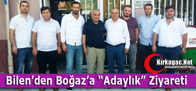 BİLEN'DEN BOĞAZ'A “ADAYLIK“ ZİYARETİ