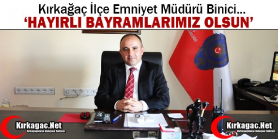 BİNİCİ “HAYIRLI BAYRAMLARIMIZ OLSUN”