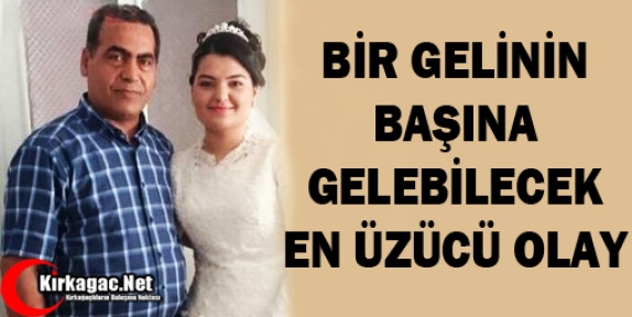 BİR GELİNİN BAŞINA GELEBİLECEK EN ÜZÜCÜ OLAY