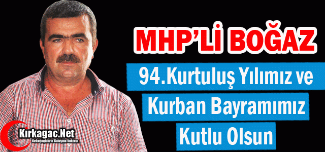 BOĞAZ “94.KURTULUŞ YILIMIZ ve KURBAN BAYRAMIMIZ KUTLU OLSUN“