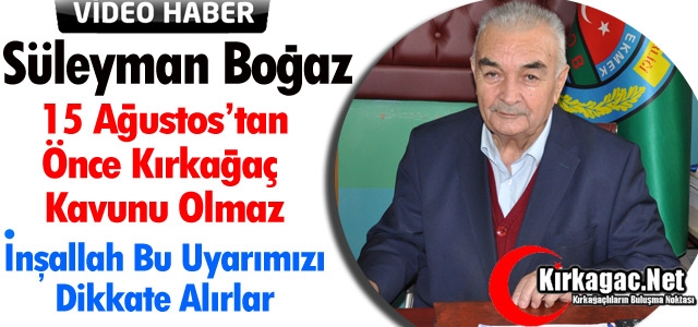 BOĞAZ “İNŞALLAH BU UYARILARIMIZI DİKKATE ALIRLAR”(ÖZEL HABER)