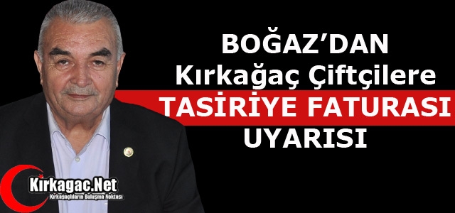 BOĞAZ’DAN “TASİRİYE FATURASI” UYARISI