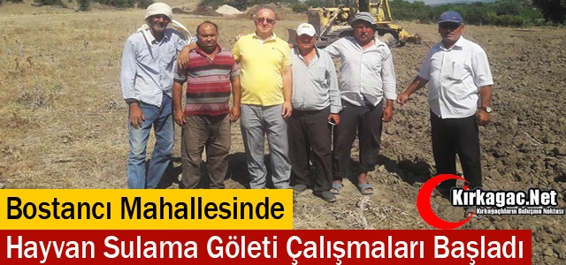 BOSTANCI’DA HAYVAN SULAMA GÖLETİ ÇALIŞMALARI BAŞLADI