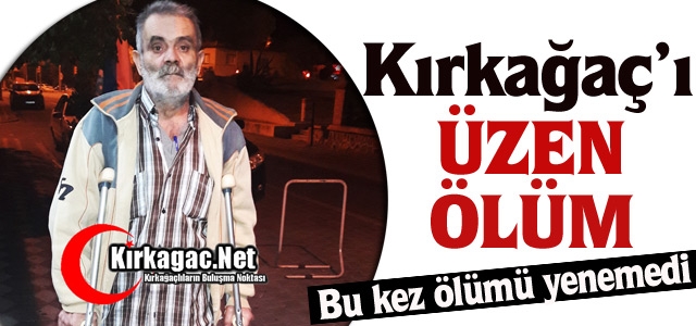 BU KEZ ÖLÜMÜ YENEMEDİ