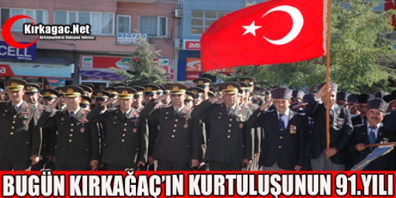 BUGÜN KIRKAĞAÇ'IN KURTULUŞUNUN 91.YILI(İŞTE PROGRAM)