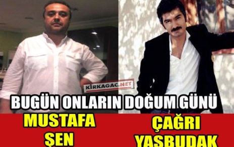 BUGÜN ONLARIN DOĞUM GÜNÜ(30 OCAK)